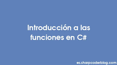 Introducción a las funciones en C# - Thumbnail