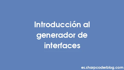 Introducción al generador de interfaces - Thumbnail