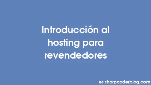 Introducción al hosting para revendedores - Thumbnail