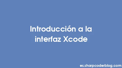 Introducción a la interfaz Xcode - Thumbnail