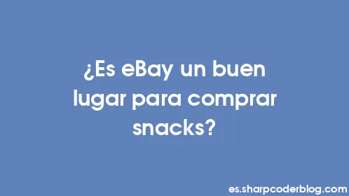 ¿Es eBay un buen lugar para comprar snacks? - Thumbnail