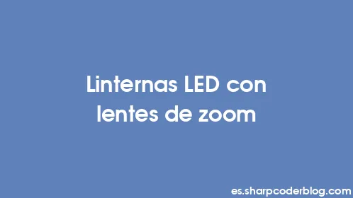 Linternas LED con lentes de zoom - Thumbnail