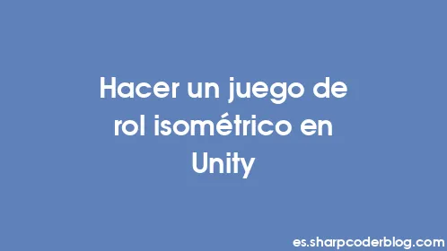 Hacer un juego de rol isométrico en Unity - Thumbnail