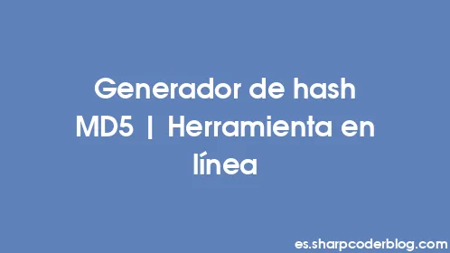 Generador de hash MD5 | Herramienta en línea - Thumbnail