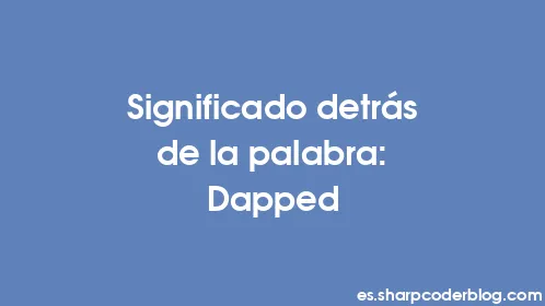 Significado detrás de la palabra: Dapped - Thumbnail