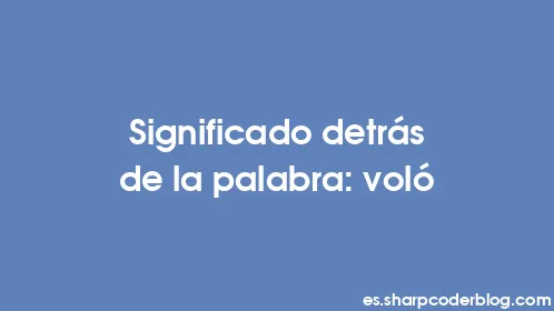 Significado detrás de la palabra: voló - Thumbnail