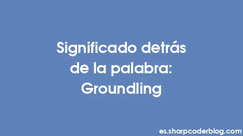 Significado detrás de la palabra: Groundling - Thumbnail