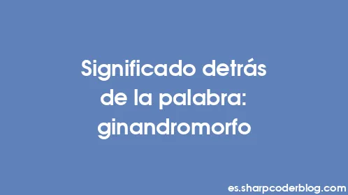 Significado detrás de la palabra: ginandromorfo - Thumbnail