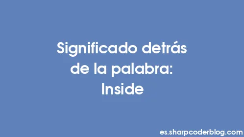 Significado detrás de la palabra: Inside - Thumbnail