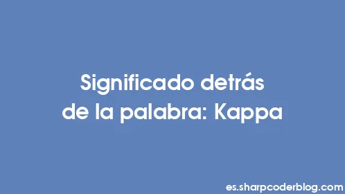 Significado detrás de la palabra: Kappa - Thumbnail
