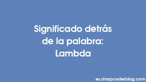 Significado detrás de la palabra: Lambda - Thumbnail