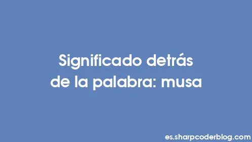 Significado detrás de la palabra: musa - Thumbnail