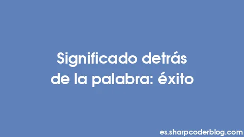 Significado detrás de la palabra: éxito - Thumbnail