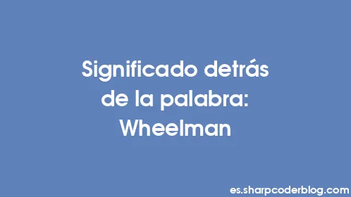 Significado detrás de la palabra: Wheelman - Thumbnail