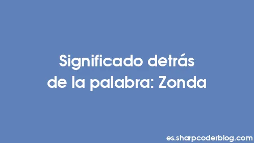 Significado detrás de la palabra: Zonda - Thumbnail