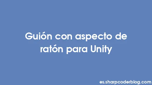 Guión con aspecto de ratón para Unity - Thumbnail