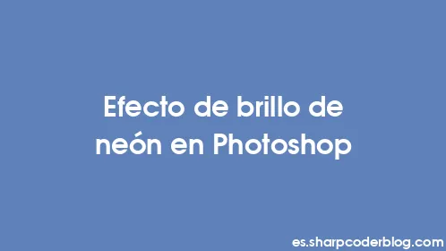 Efecto de brillo de neón en Photoshop - Thumbnail