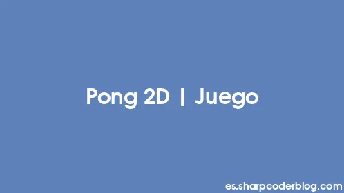 Pong 2D | Juego - Thumbnail