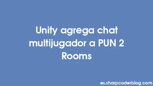 Unity agrega chat multijugador a PUN 2 Rooms - Thumbnail