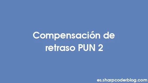 Compensación de retraso PUN 2 - Thumbnail