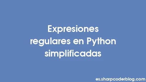 Expresiones regulares en Python simplificadas - Thumbnail