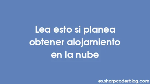 Lea esto si planea obtener alojamiento en la nube - Thumbnail
