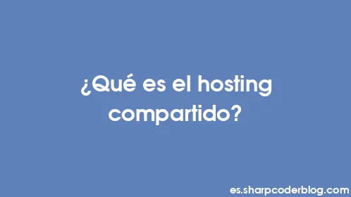 ¿Qué es el hosting compartido? - Thumbnail