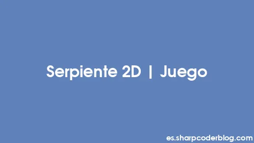 Serpiente 2D | Juego - Thumbnail