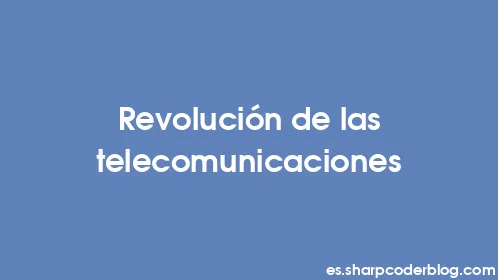 Revolución de las telecomunicaciones - Thumbnail