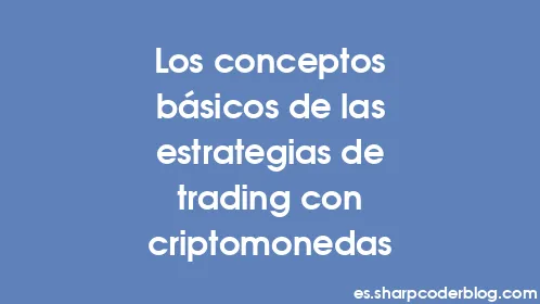 Los conceptos básicos de las estrategias de trading con criptomonedas - Thumbnail