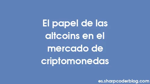El papel de las altcoins en el mercado de criptomonedas - Thumbnail