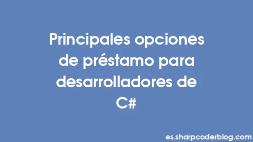 Principales opciones de préstamo para desarrolladores de C# - Thumbnail
