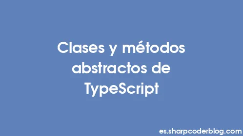 Clases y métodos abstractos de TypeScript - Thumbnail