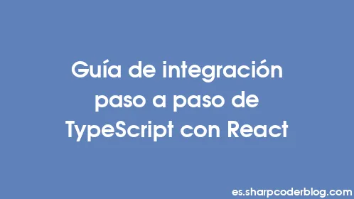 Guía de integración paso a paso de TypeScript con React - Thumbnail
