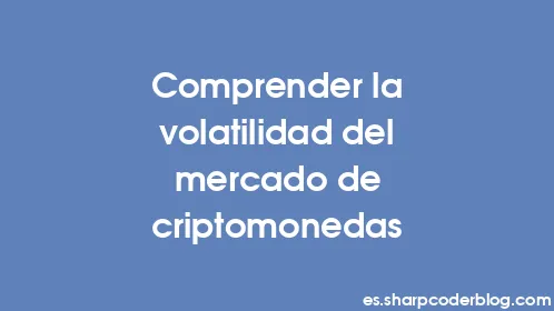 Comprender la volatilidad del mercado de criptomonedas - Thumbnail