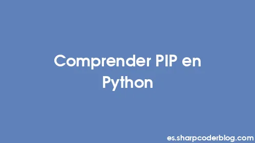 Comprender PIP en Python - Thumbnail