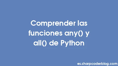 Comprender las funciones any() y all() de Python - Thumbnail