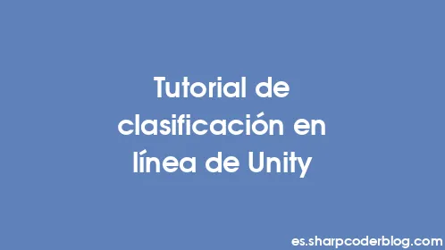 Tutorial de clasificación en línea de Unity - Thumbnail