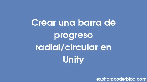 Crear una barra de progreso radial/circular en Unity - Thumbnail