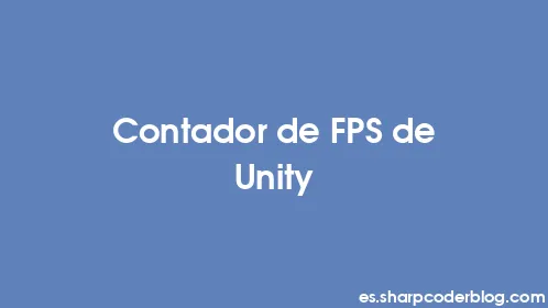 Contador de FPS de Unity - Thumbnail