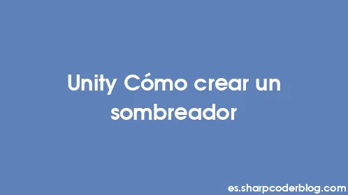Unity Cómo crear un sombreador - Thumbnail
