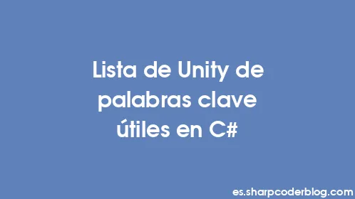 Lista de Unity de palabras clave útiles en C# - Thumbnail