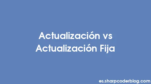 Actualización vs Actualización Fija - Thumbnail
