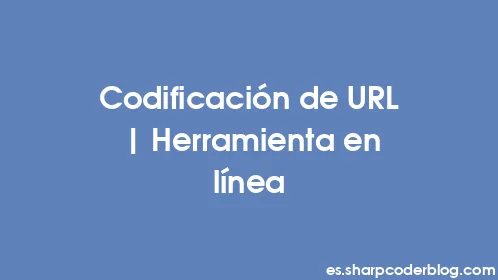 Codificación de URL | Herramienta en línea - Thumbnail