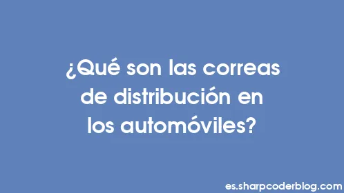 ¿Qué son las correas de distribución en los automóviles? - Thumbnail
