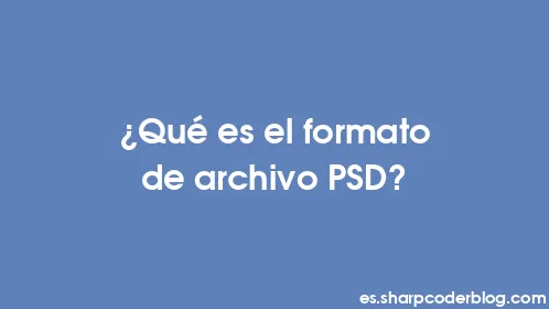 ¿Qué es el formato de archivo PSD? - Thumbnail