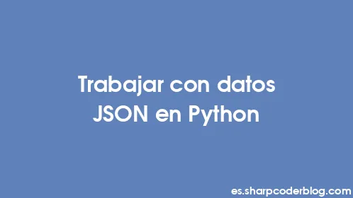 Trabajar con datos JSON en Python - Thumbnail
